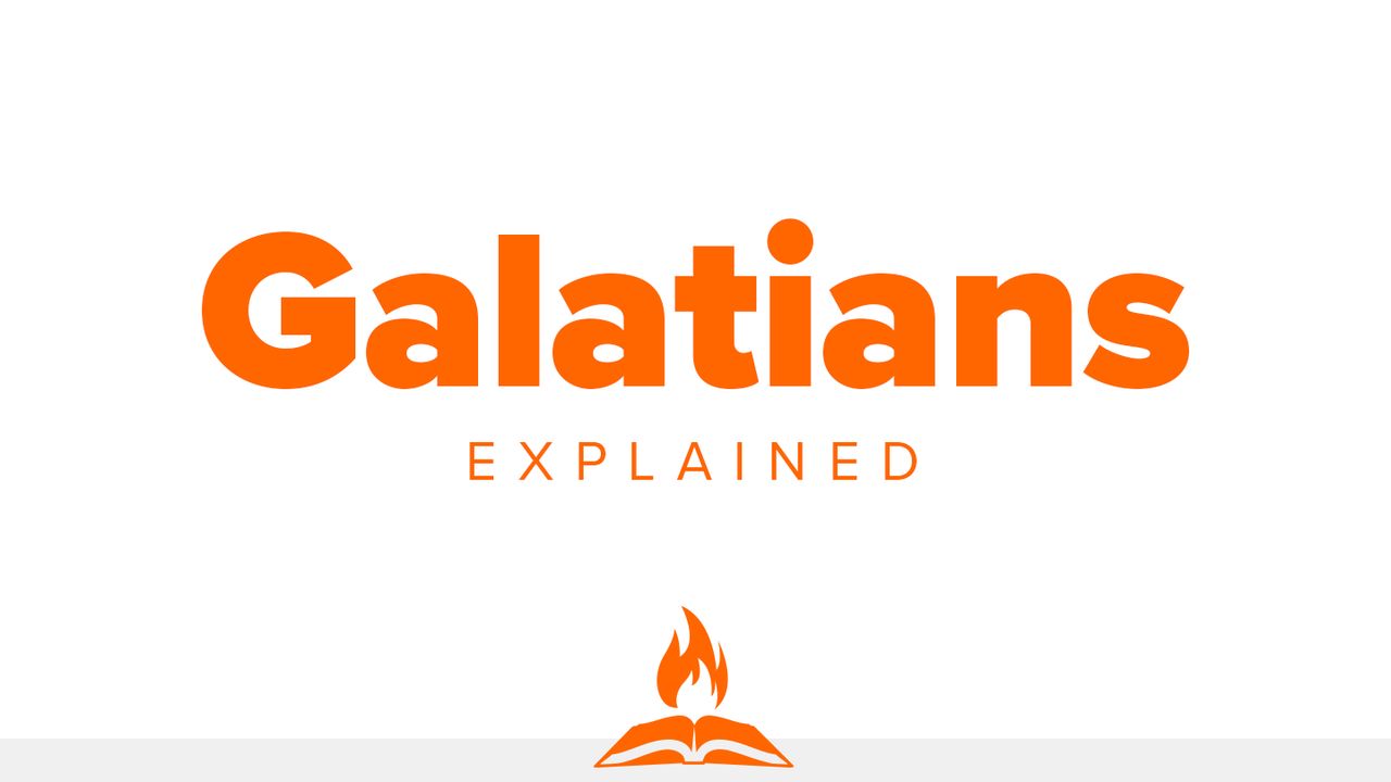 Galatians Explained | Real Grace. Real Jesus.