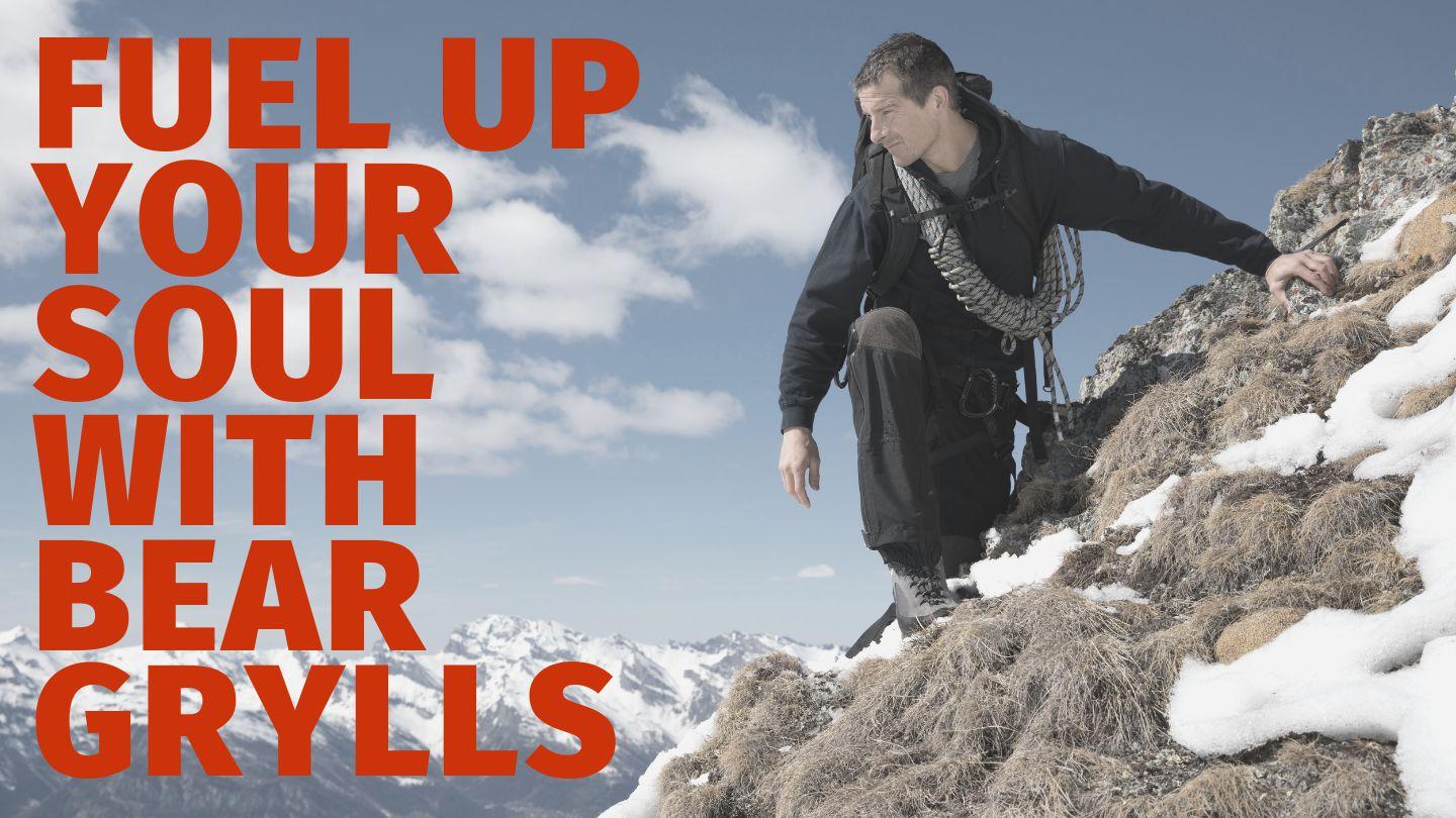 Fuel Up Your Soul with Bear Grylls  Proverbs 8:35-36 King James Version