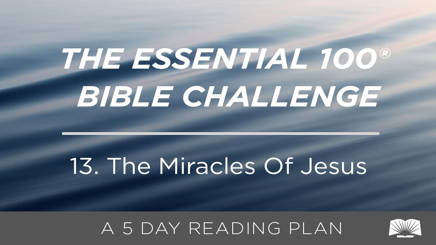 The Essential 100® Bible Challenge–13–The Miracles Of Jesus Luke 9:21-27 King James Version
