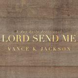 Lord Send Me.