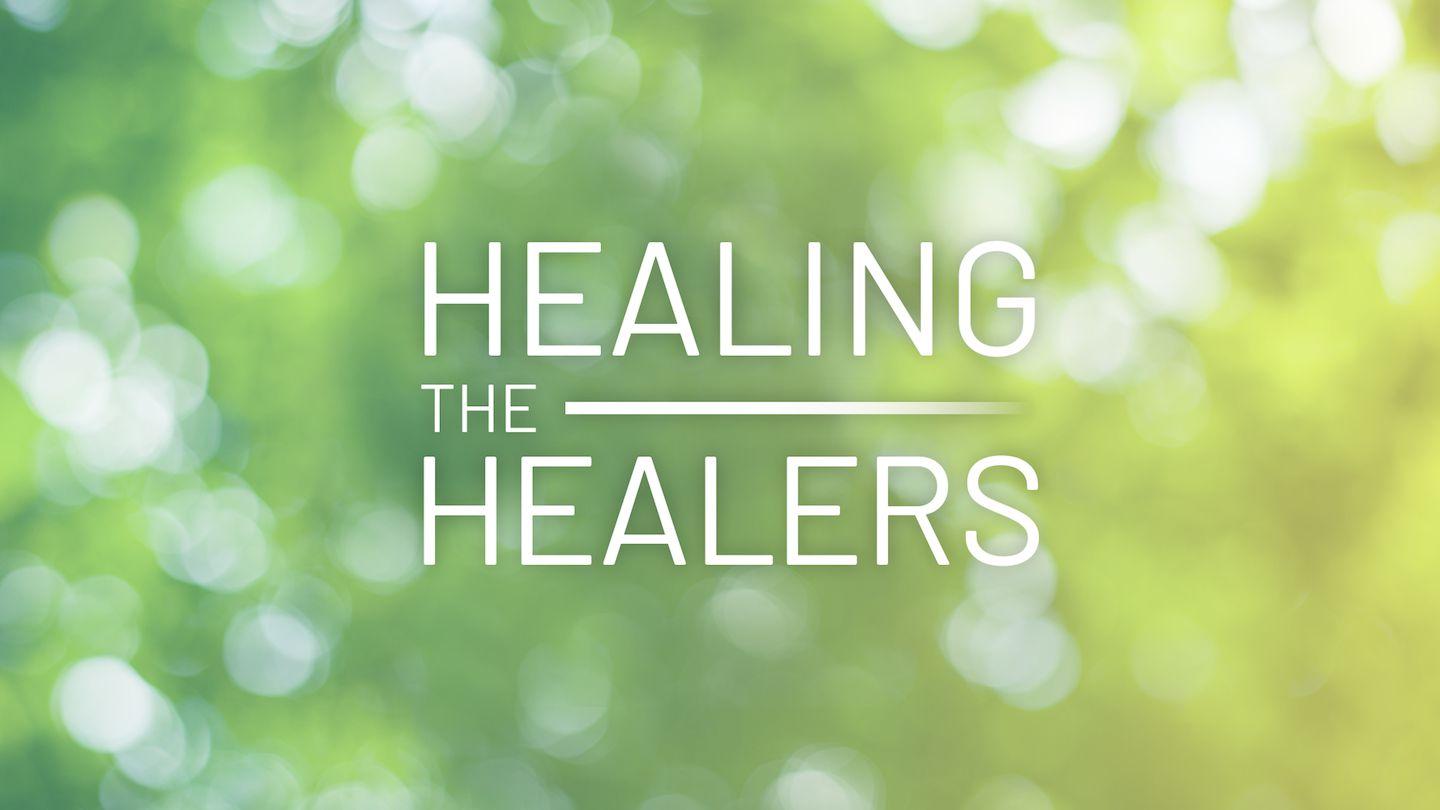 Healing The Healers Proverbs 2:10-15 King James Version