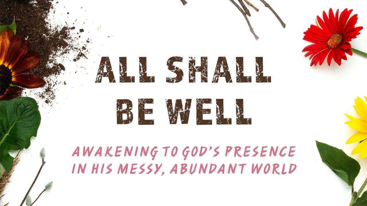 All Shall Be Well: Awakening To God's Presence