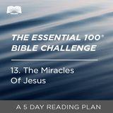 The Essential 100® Bible Challenge–13–The Miracles Of Jesus