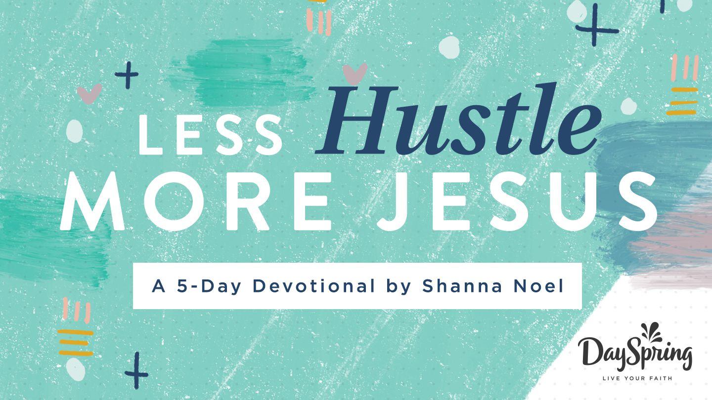 Less Hustle, More Jesus Таңдаулы ән 2:10 Киелі кітап