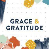 Grace & Gratitude: Live Fully In His Grace