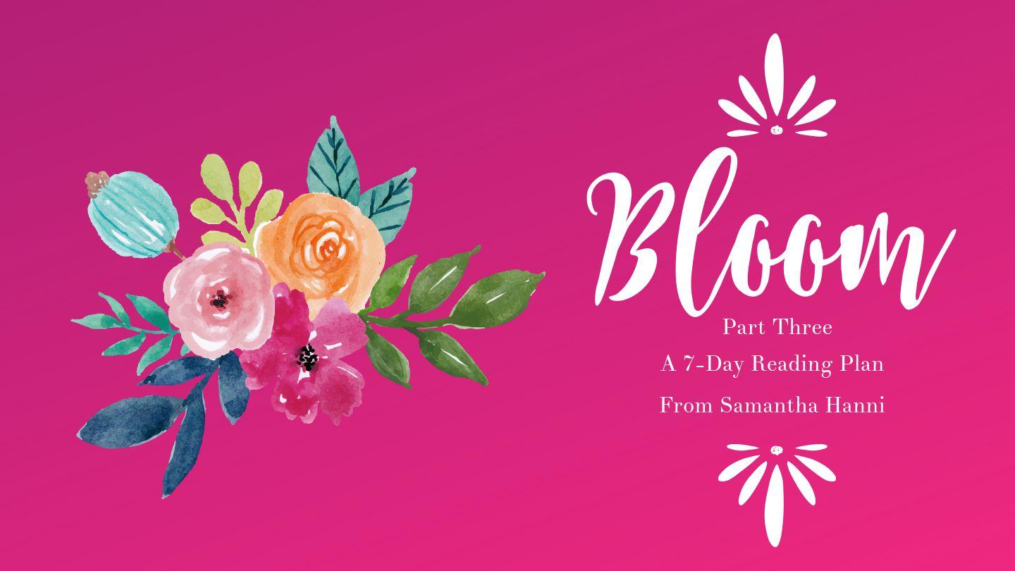 Bloom: Fresh Devotionals For Girls Part Three
