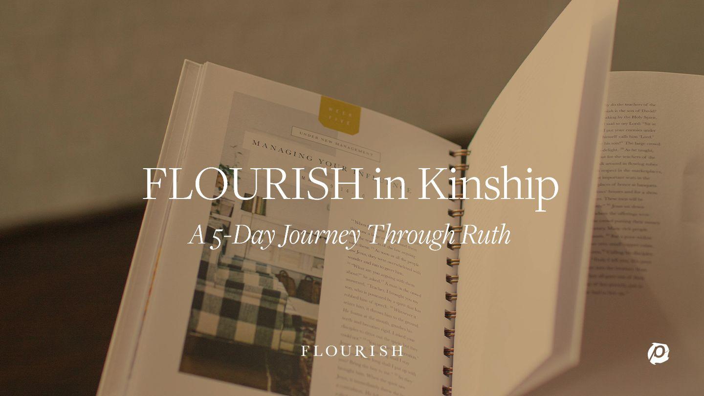Flourish in Kinship: A 5-Day Journey Through Ruth Ruth 2:8-13 King James Version