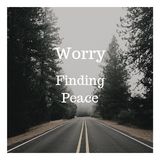 Worry - Finding Peace 