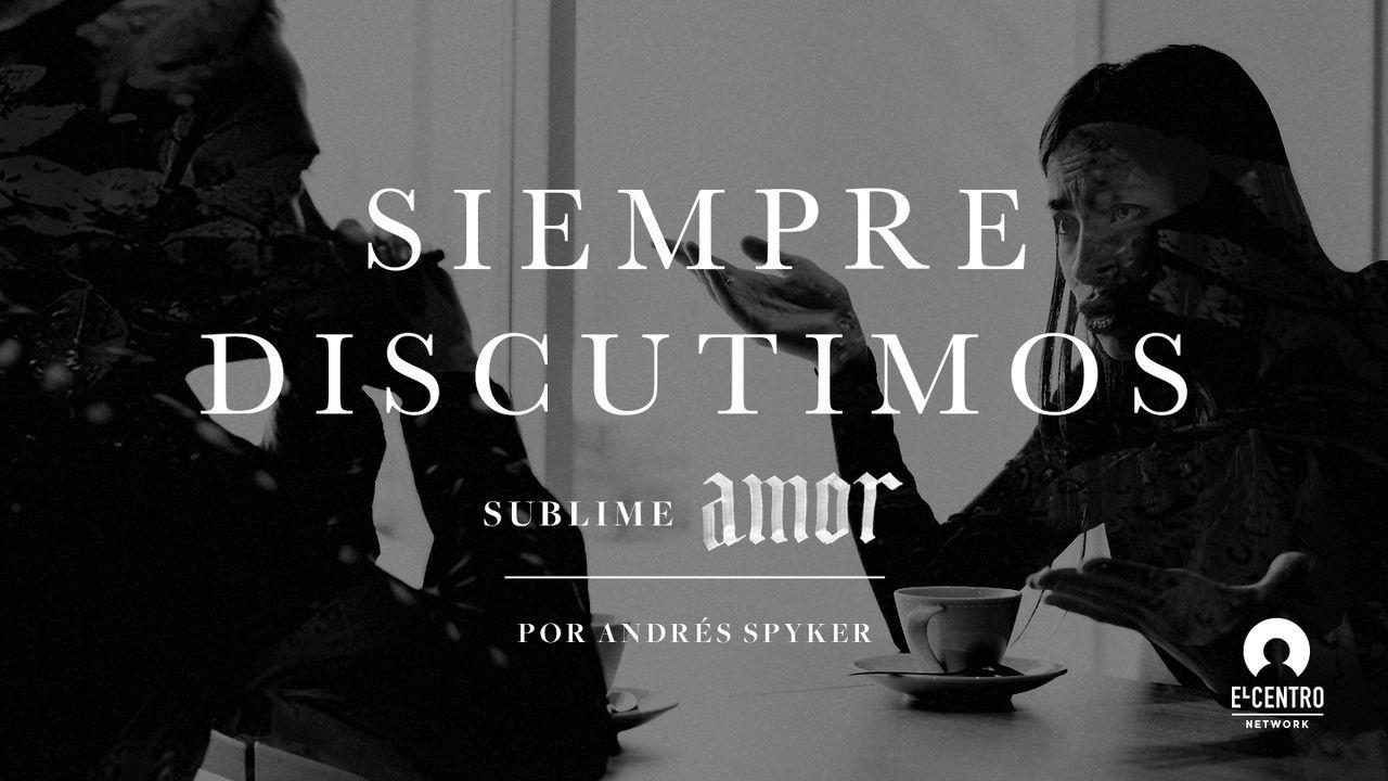 [Serie Sublime amor] Siempre discutimos