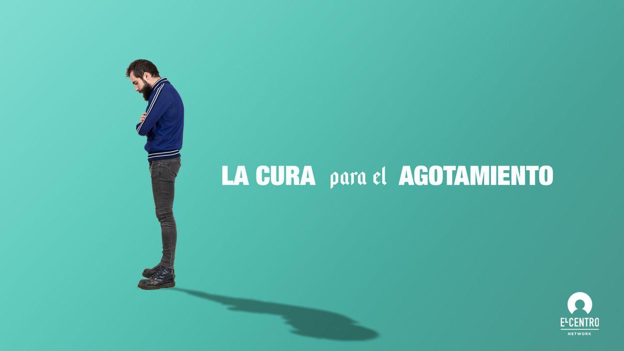 La cura para el agotamiento