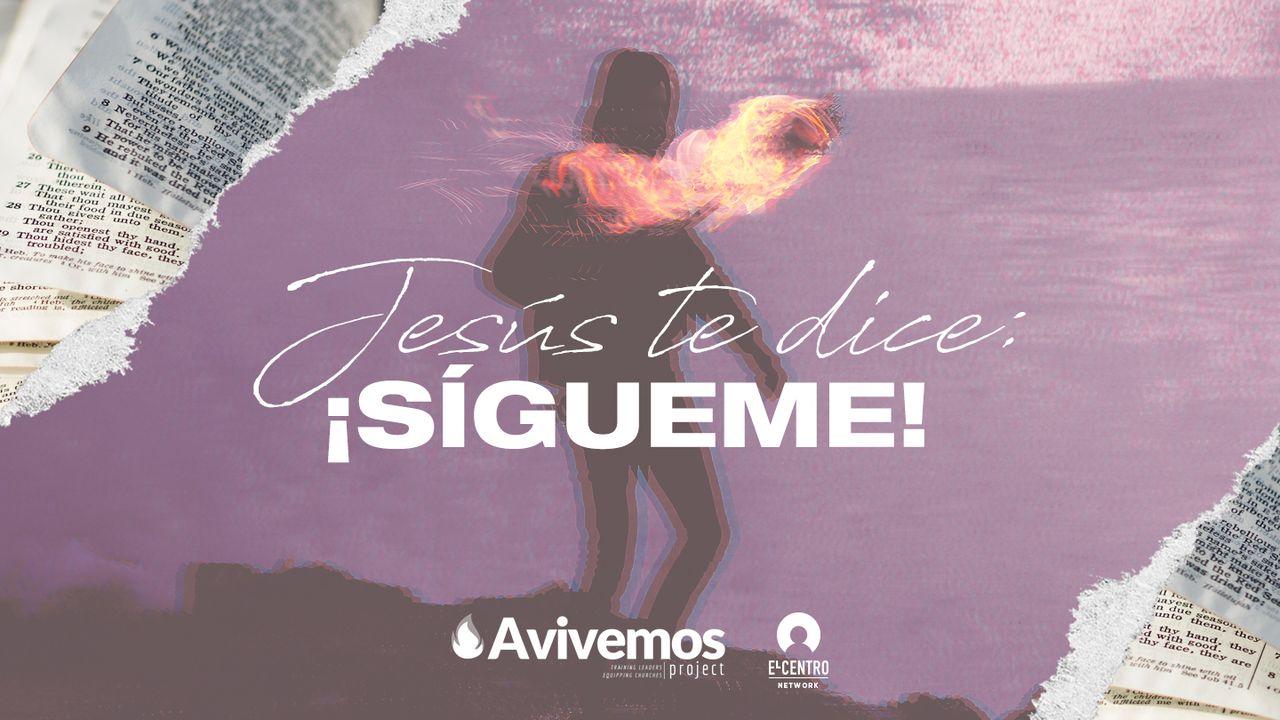 Jesús te dice: ¡sígueme!