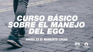 [Ahora es el momento: Lucas] Curso básico sobre el manejo del ego Lucas 8:48 Nueva Versión Internacional - Español