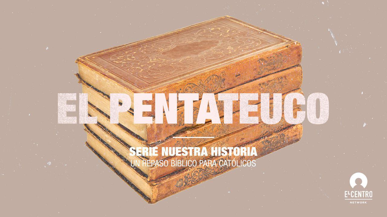 [Serie Nuestra historia–Un repaso bíblico para católicos] El pentateuco