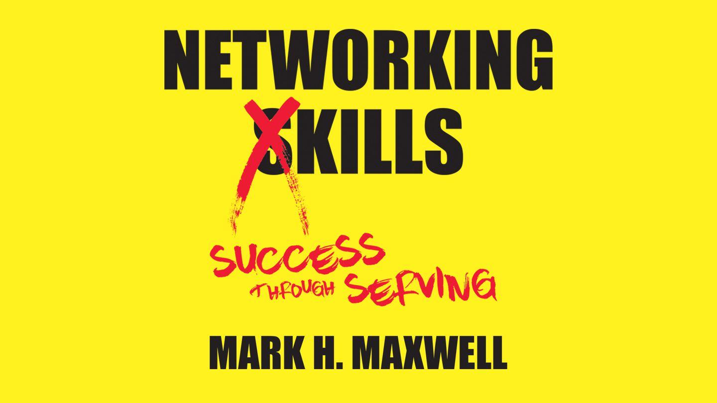 Networking Kills: Success Through Serving Luke 14:12-14 The Message