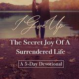 The Secret Joy Of A Surrendered Life