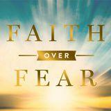 Faith Over Fear