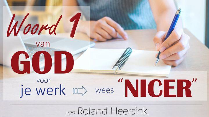 Woord 1 van God voor jou op je werk- wees “NICER”