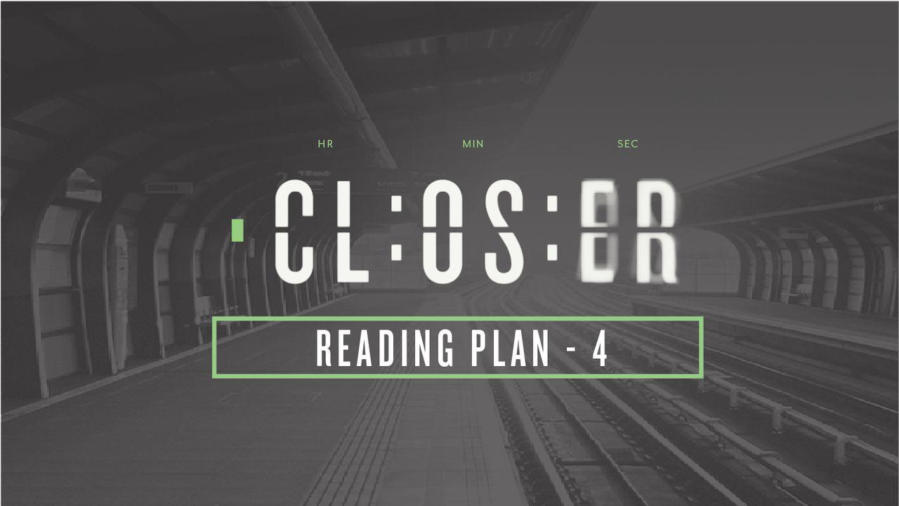CLOSER: Bible Reading Plan - SEGMENT 4
