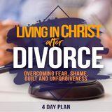 Living in Christ After Divorce