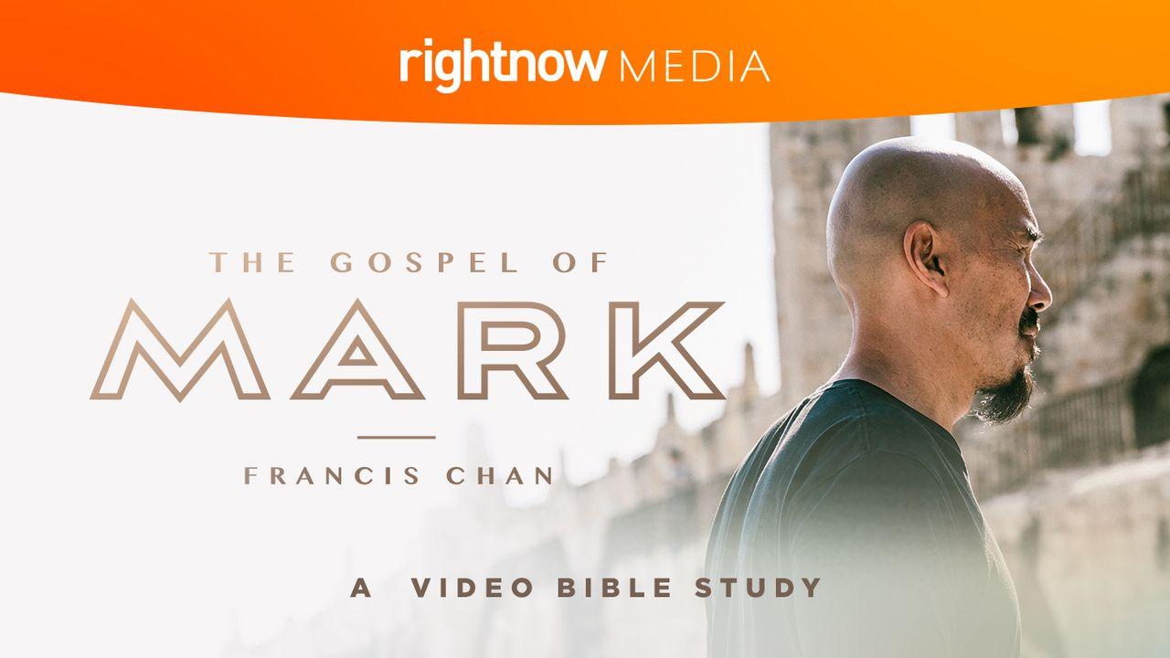 The Gospel Of Mark With Francis Chan: A Video Bible Study