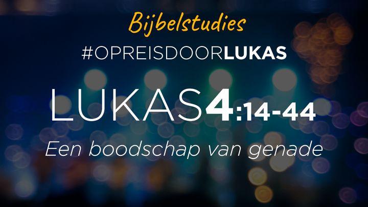 #OpreisdoorLukas - Lukas 4:14-44: Een boodschap van genade
