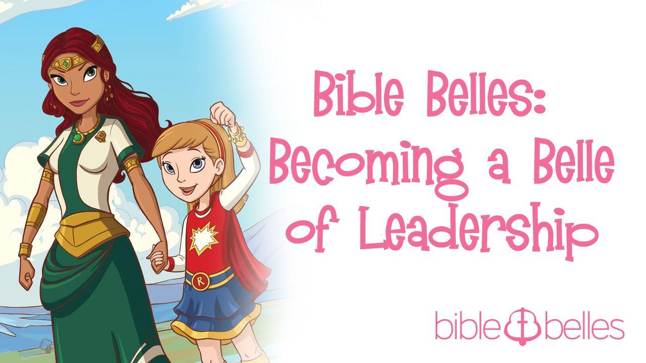 Bible Belles: Becoming A Belle Of Leadership