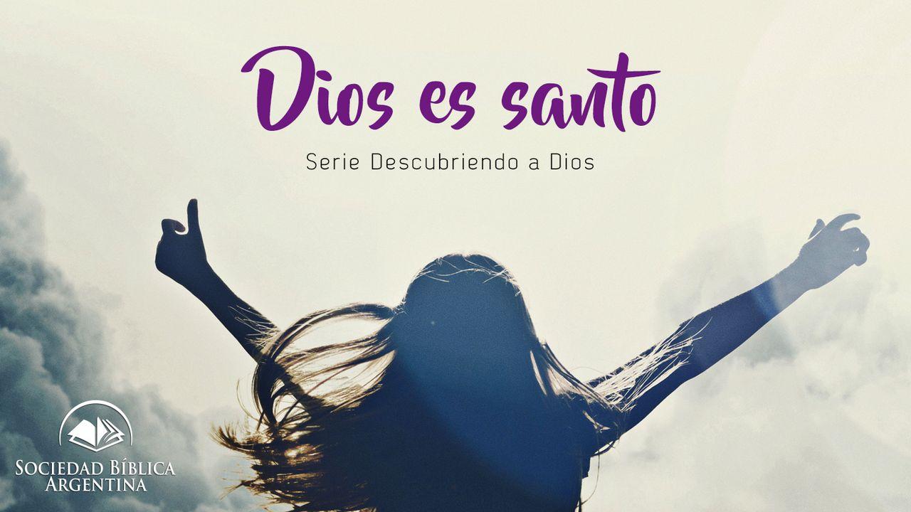 Dios es Santo - Serie Descubriendo a Dios