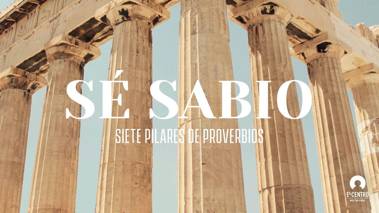 [Siete pilares de Proverbios] Sé sabio