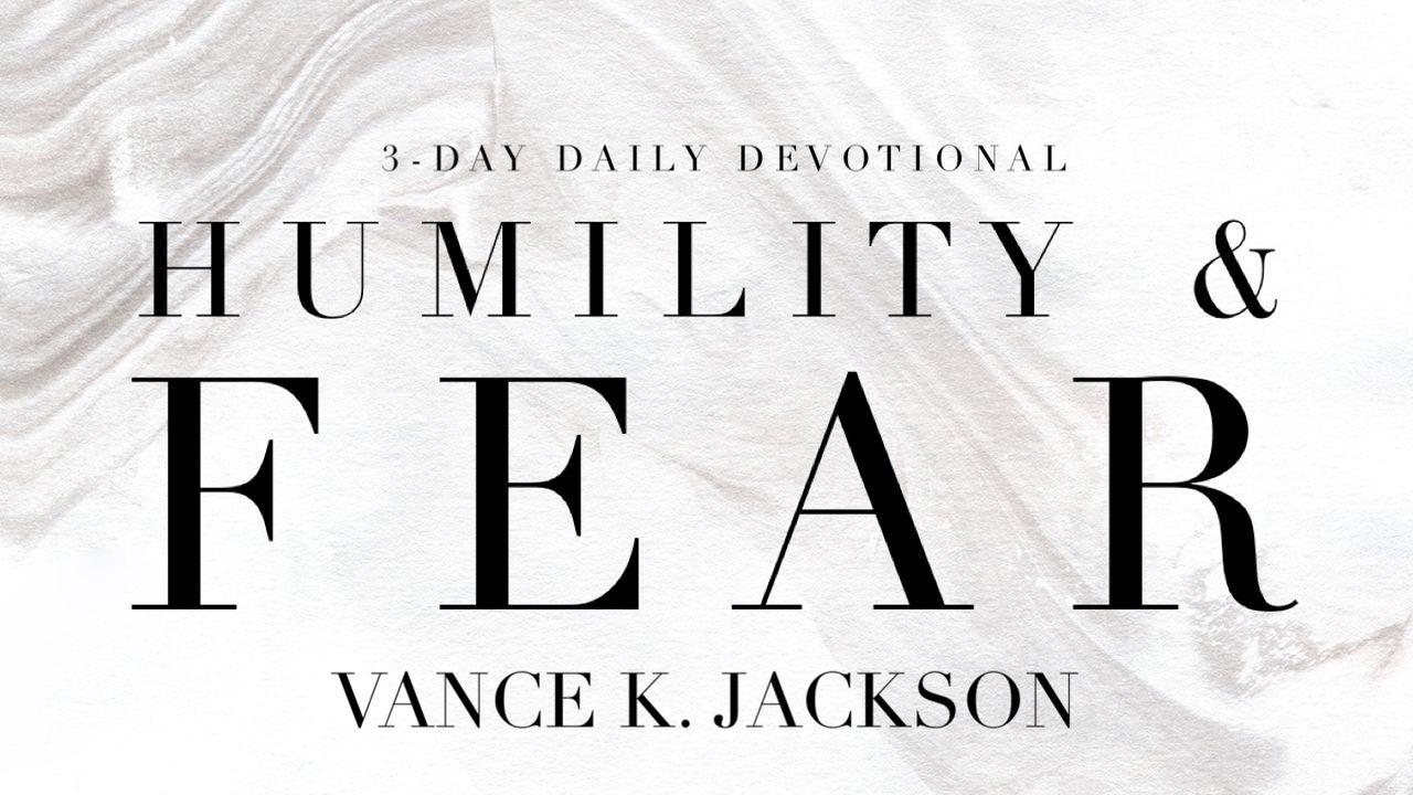  Humility & Fear