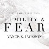  Humility & Fear