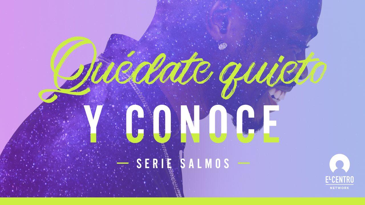 [Serie Salmos] Quédate quieto y conoce