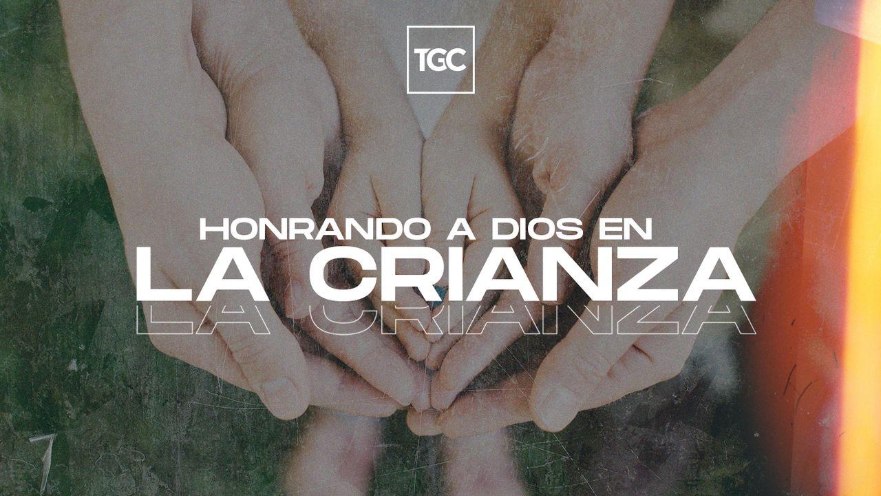 Honrando a Dios en la Crianza