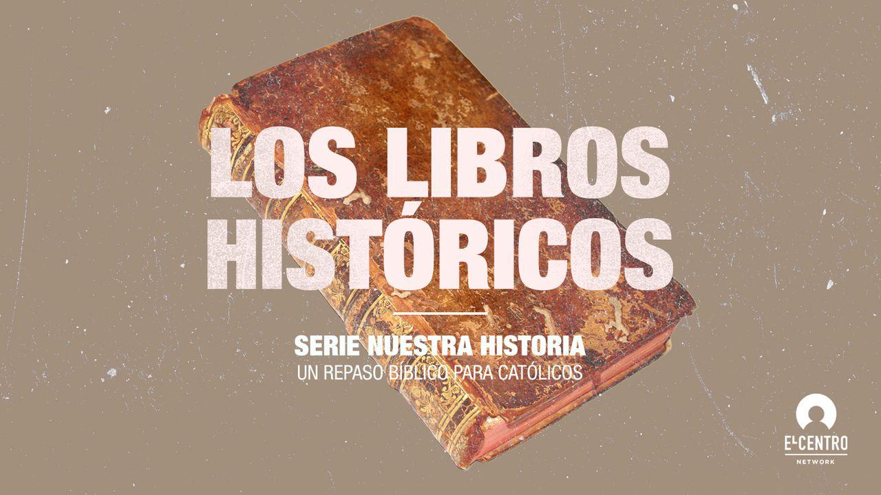 [Serie Nuestra historia–Un repaso bíblico para católicos] Los libros históricos