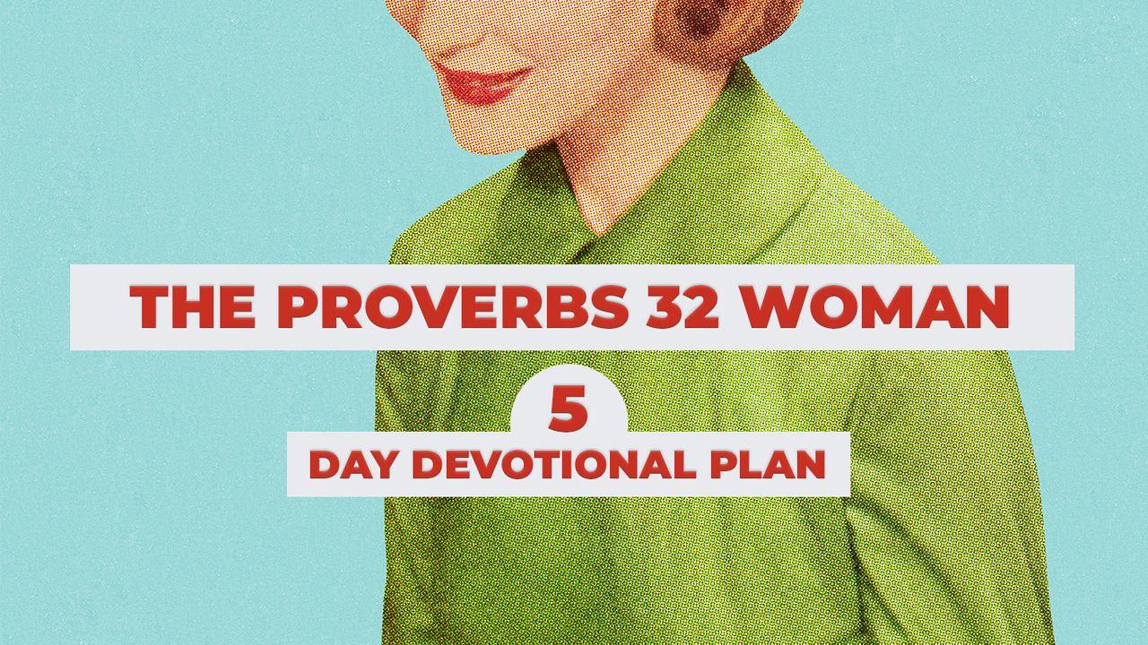 The Proverbs 32 Woman: A 5-Day Devotional Plan