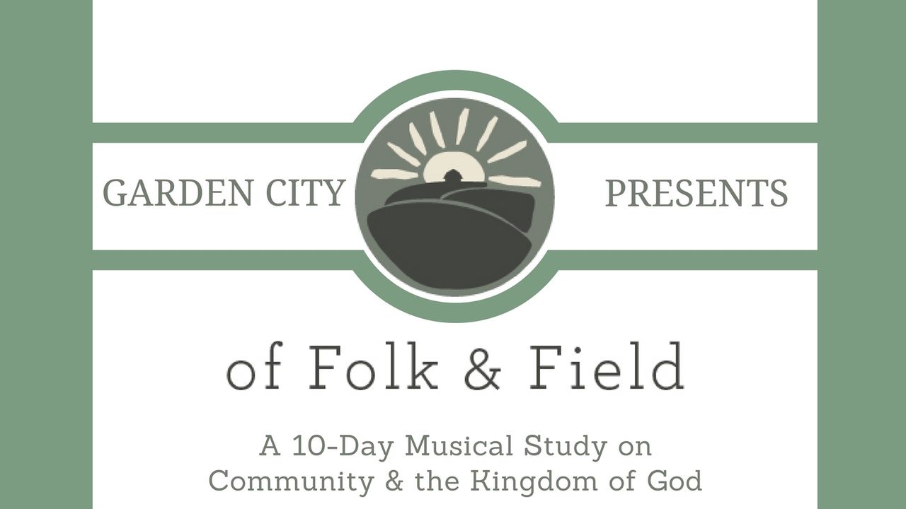 Folk & Field | A Musical Study on Community & the Kingdom of God