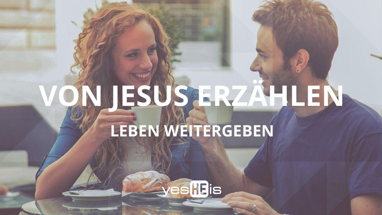 Von Jesus erzählen – Leben weitergeben