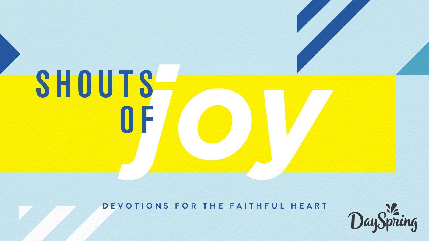 Shouts of Joy: Devotions for the Faithful Heart Luke 12:25 King James Version