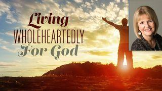 Living Wholeheartedly for God 1 Corinthians 9:20-21 American Standard Version