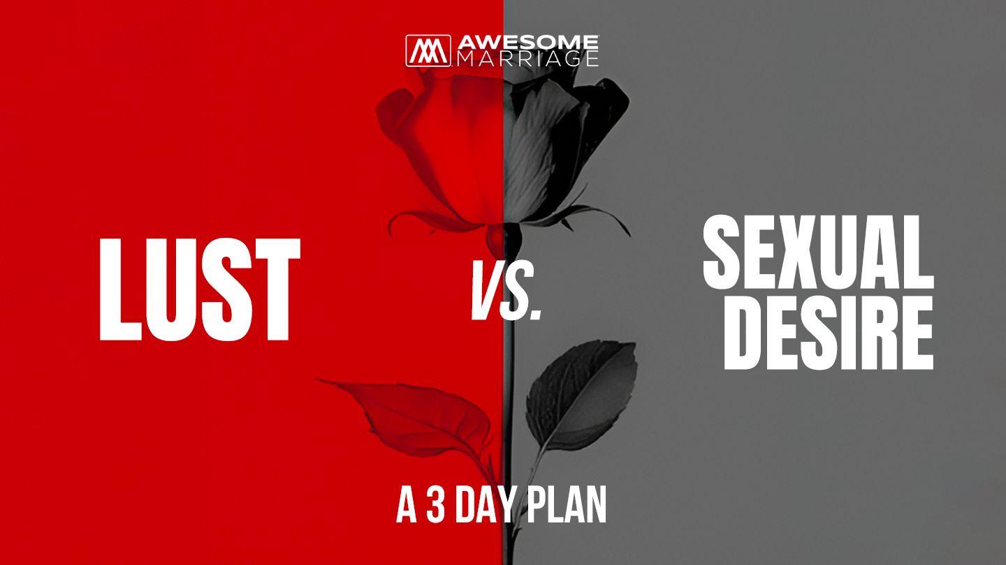 Lust vs. Sexual Desire Matiu 5:29-30 UWONBƆR A GBƆNPƆŊ LIKƆƆNL