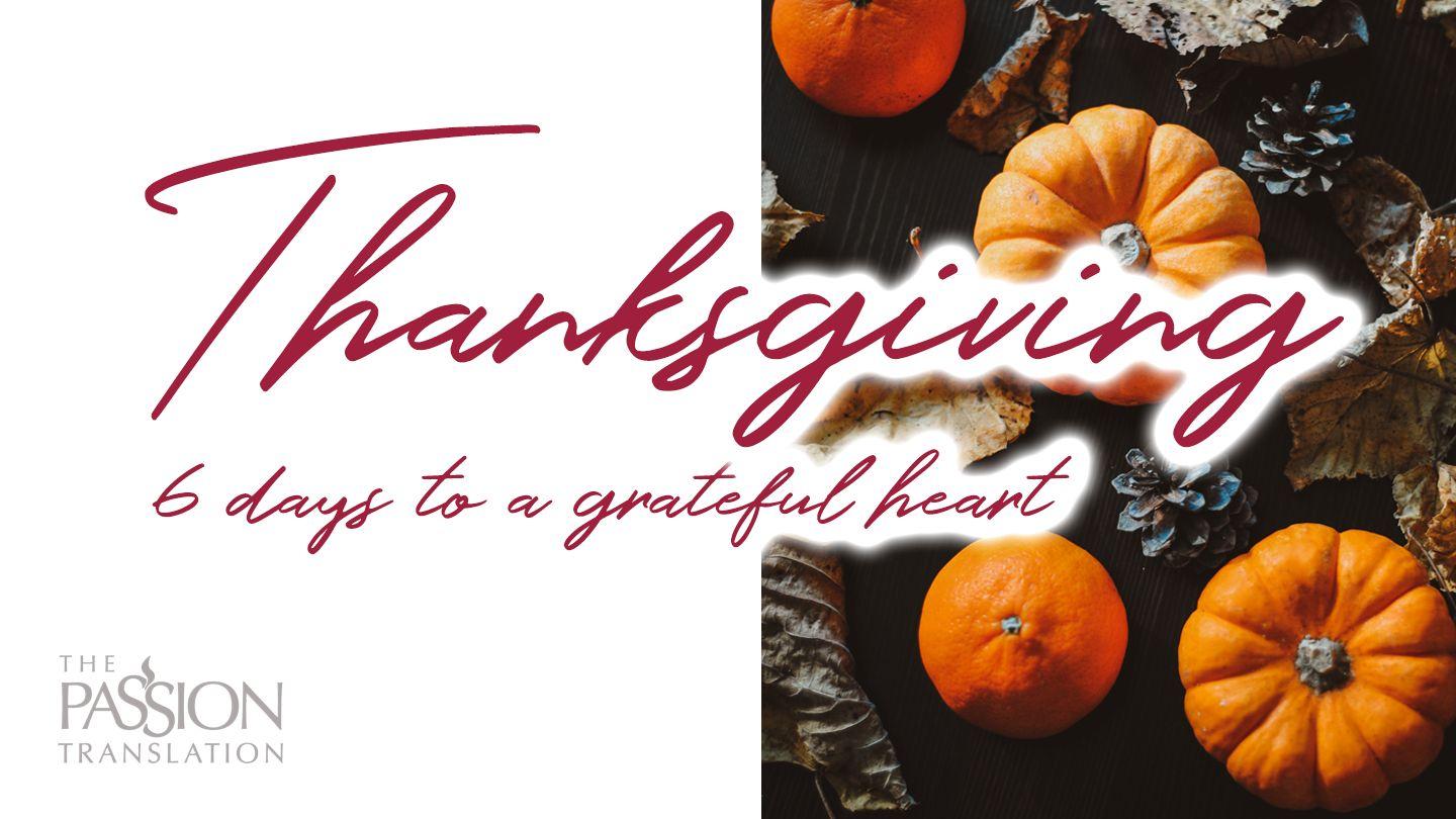 Thanksgiving - 6 Days to a Grateful Heart Psalms 26:3 New American Standard Bible - NASB 1995