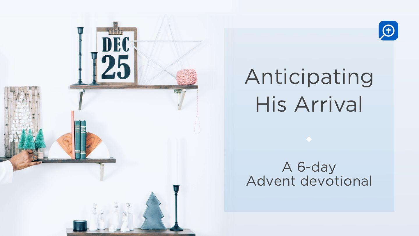 Anticipating His Arrival 2 Samuel 7:11 New International Version