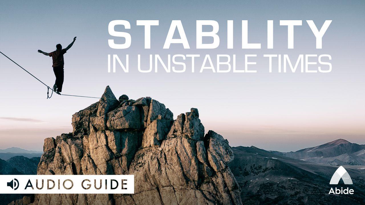 Stability in Unstable Times