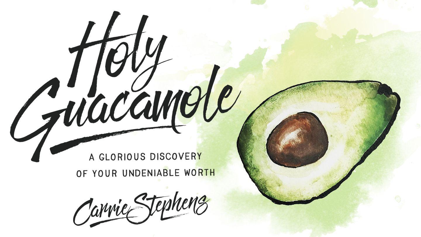 Holy Guacamole: A Glorious Discovery of Your Undeniable Worth Zephaniah 3:17 King James Version