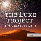 The Luke Project Vol 1- The Gospel in Song