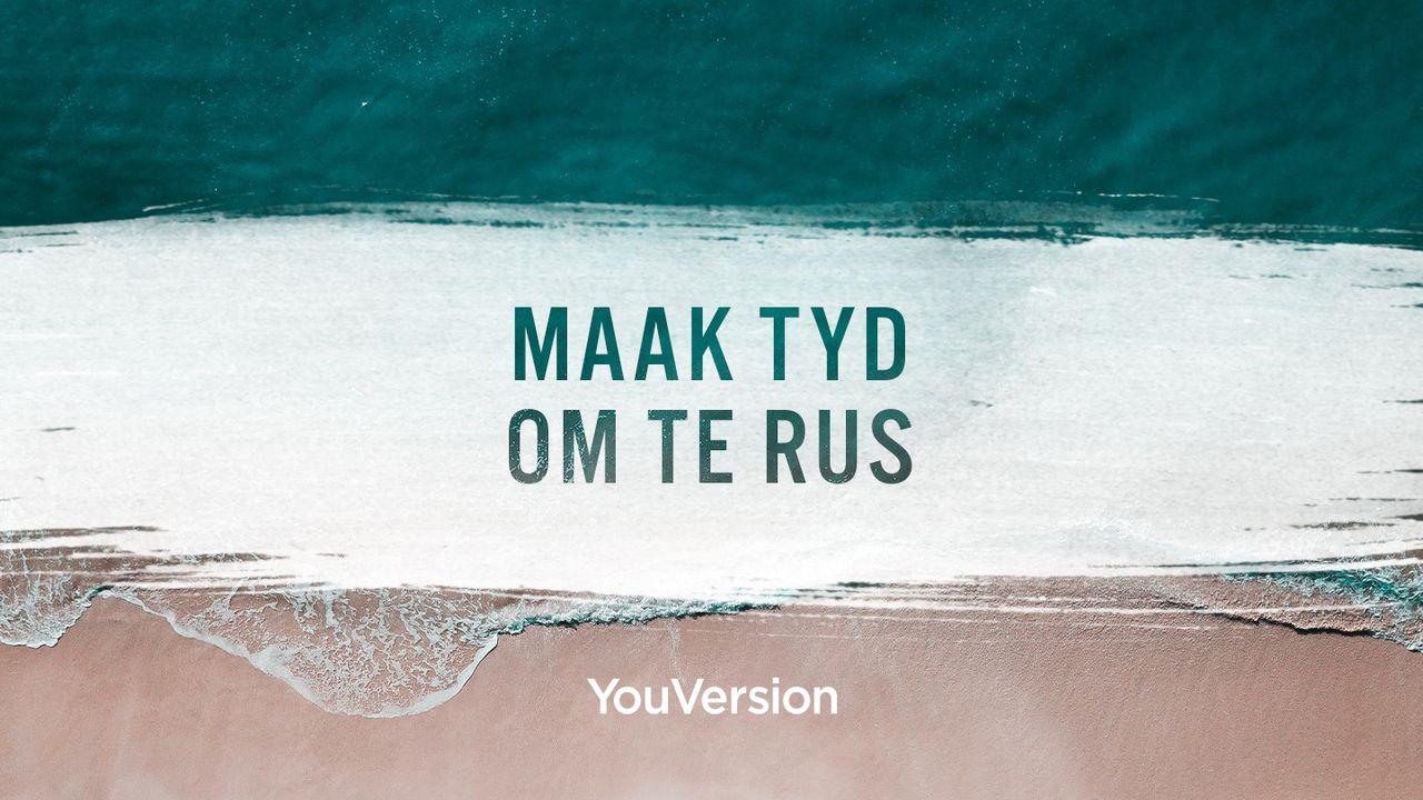 Maak Tyd Om Te Rus