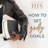 Setting Godly Goals