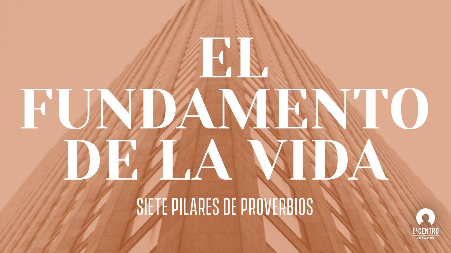 [Serie Siete pilares de Proverbios] El fundamento de la vida Proverbios 14:26 Biblia Reina Valera 1960