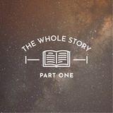 The Whole Story: A Life in God's Kingdom, Part One