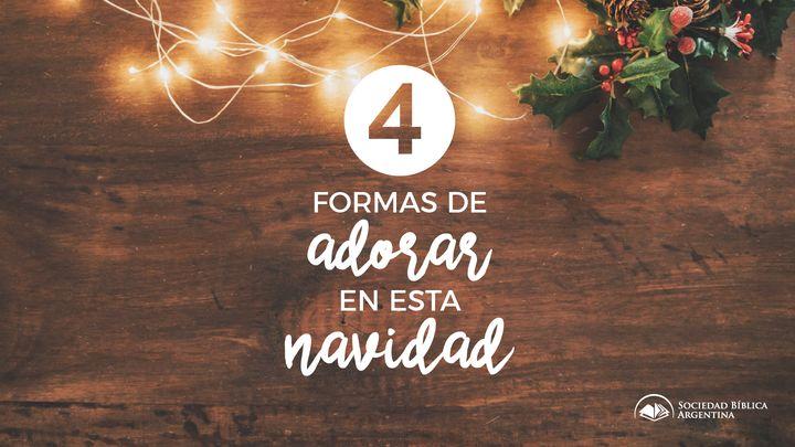 Cuatro formas de adorar en esta navidad