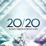 20/20: God's Vision For My Life